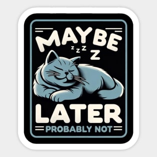 Funny Cat Lover Lazy Maybe Later Probably Not Sticker